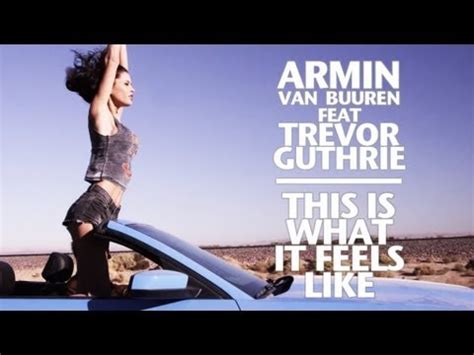 Armin Van Buuren And Trevor Guthrie Armin van Buuren feat. Trevor Guthrie - This Is What It Feels Like